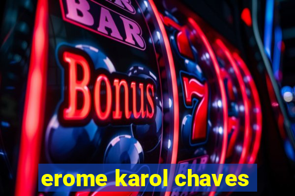 erome karol chaves